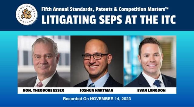 SEP Masters 2023 – Standard Essential Patents & Section 337: Litigating SEPs at the ITC – November 14, 2023