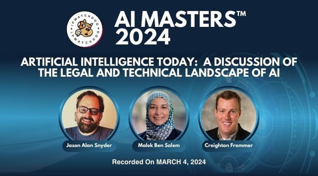 Artificial Intelligence 2024 – Artificial Intelligence Today: A Discussion of the Legal and Technical Landscape of AI – March 4, 2024