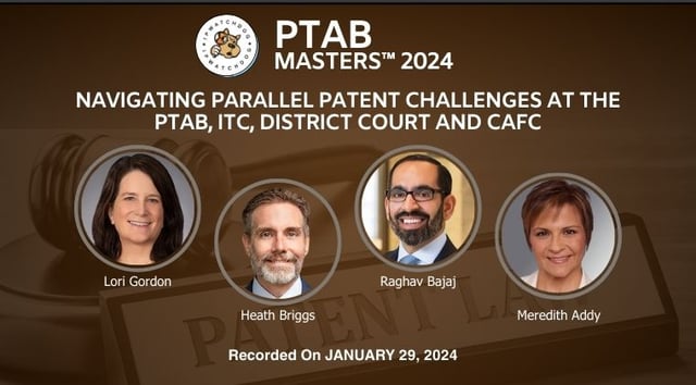 PTAB 2024 – Navigating Parallel Patent Challenges at the PTAB, ITC, District Court and CAFC – January 29, 2024