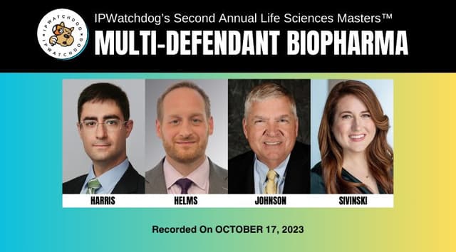 Life Sciences 2023 – Best Practices for Multi-Defendant Life Sciences Patent Litigation – October 17, 2023