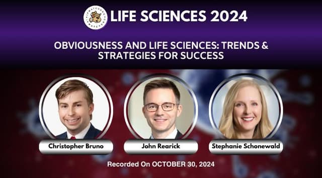 Life Sciences 2024 – Obviousness and Life Sciences: Trends & Strategies for Success – October 30, 2024