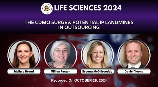 Life Sciences 2024 – The CDMO Surge and Potential IP Landmines in Outsourcing – October 28, 2024