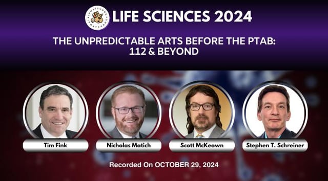 Life Sciences 2024 – The Unpredictable Arts Before the PTAB: 112 & Beyond – October 29, 2024