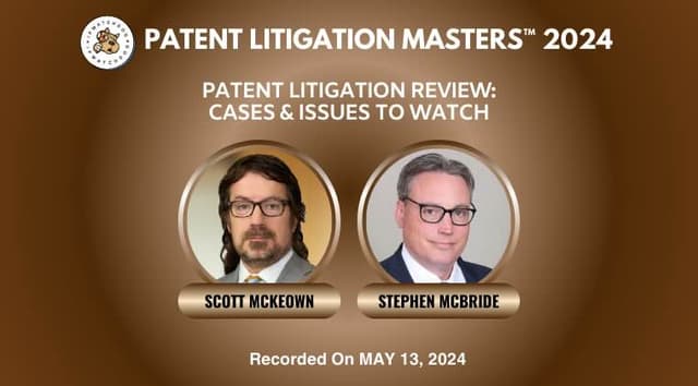 Patent Litigation 2024 – Patent Litigation Review: Cases and Issues to Watch – May 13, 2024