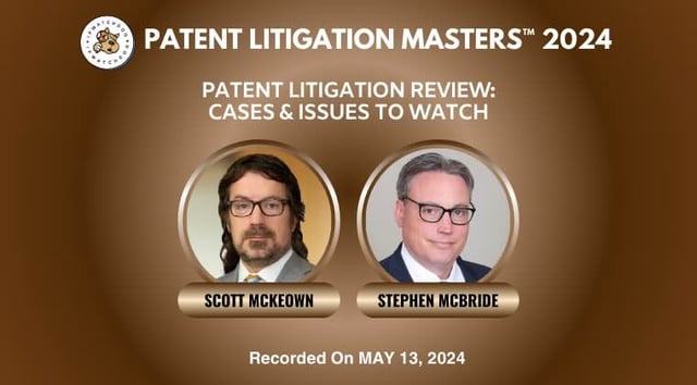 Patent Litigation 2024 – Patent Litigation Review: Cases and Issues to Watch – May 13, 2024