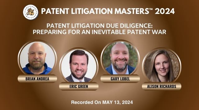 Patent Litigation 2024 – Patent Litigation Due Diligence: Preparing for an Inevitable Patent War – May 13, 2024
