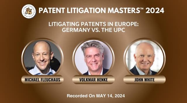 Patent Litigation 2024 – Litigating Patents in Europe: Germany vs. the UPC – May 14, 2024
