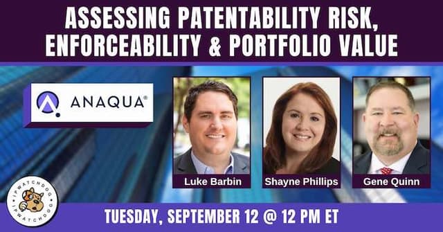 Assessing Patentability Risk, Enforceability & Portfolio Value – Sep 12, 2023