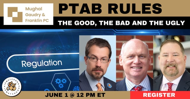 PTAB Rules: The Good, The Bad and The Ugly – Jun 1, 2023