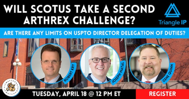Will SCOTUS Take a Second Arthrex Challenge? – Apr 18, 2023
